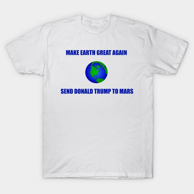 Make Earth Great Again T-Shirt by NYNY